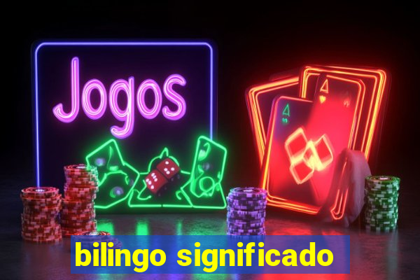 bilingo significado