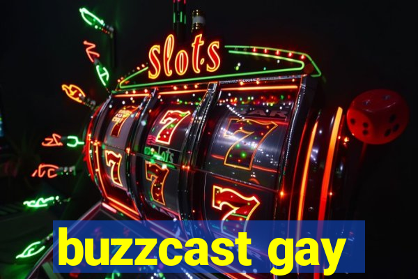 buzzcast gay