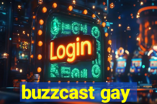 buzzcast gay