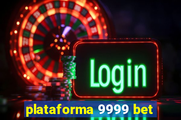 plataforma 9999 bet