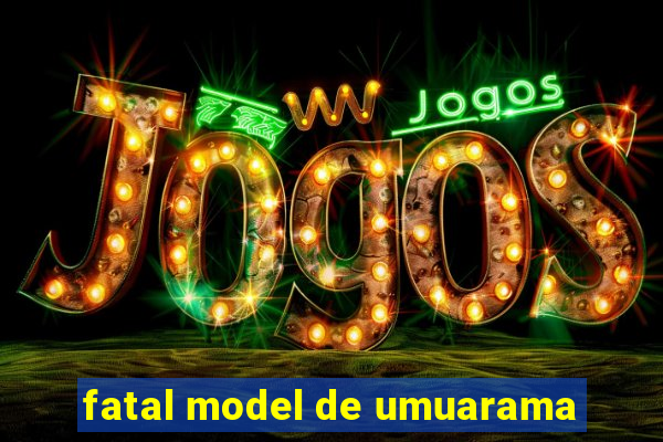 fatal model de umuarama