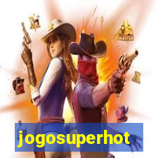 jogosuperhot