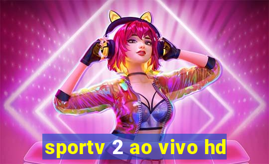 sportv 2 ao vivo hd