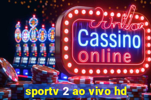 sportv 2 ao vivo hd