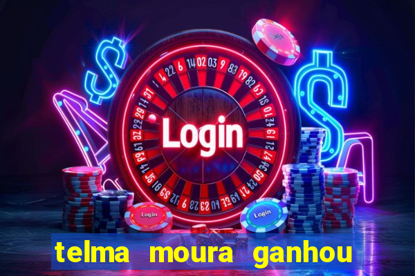 telma moura ganhou na loteria