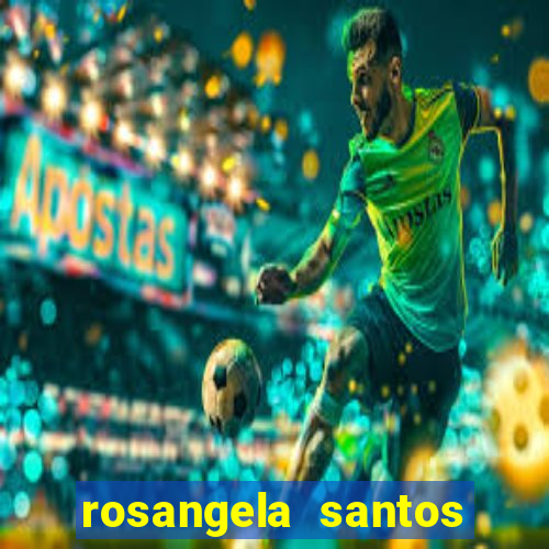 rosangela santos jornalista por onde anda