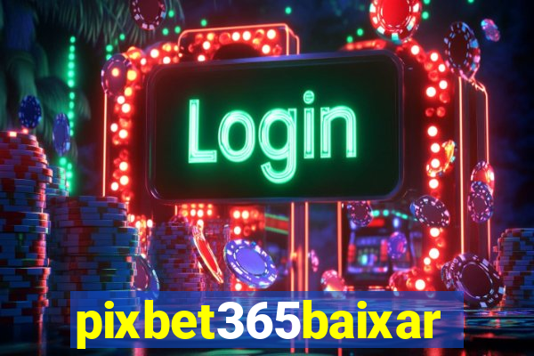 pixbet365baixar