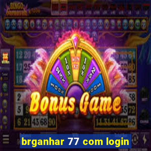 brganhar 77 com login