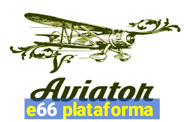 e66 plataforma