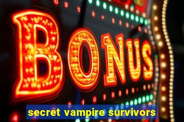 secret vampire survivors