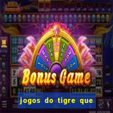 jogos do tigre que dao bonus no cadastro