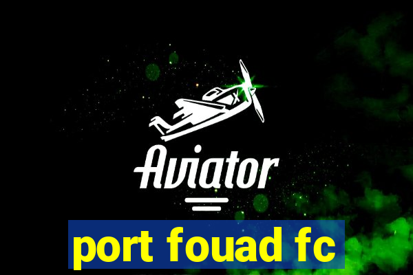 port fouad fc