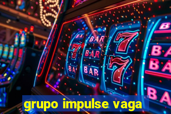 grupo impulse vaga