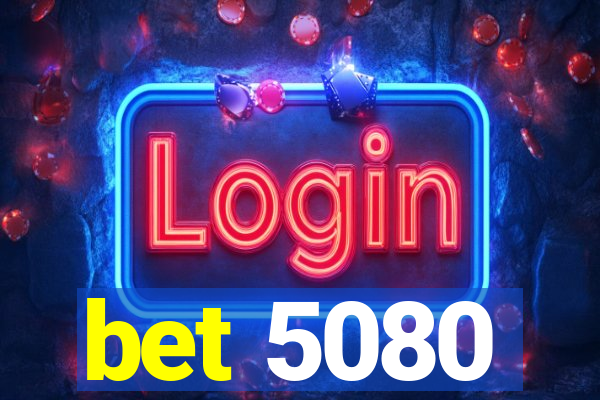 bet 5080