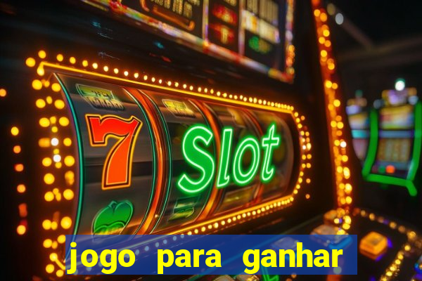 jogo para ganhar dinheiro gratis