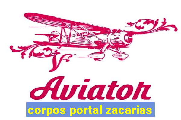 corpos portal zacarias