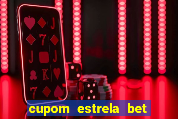 cupom estrela bet primeiro deposito