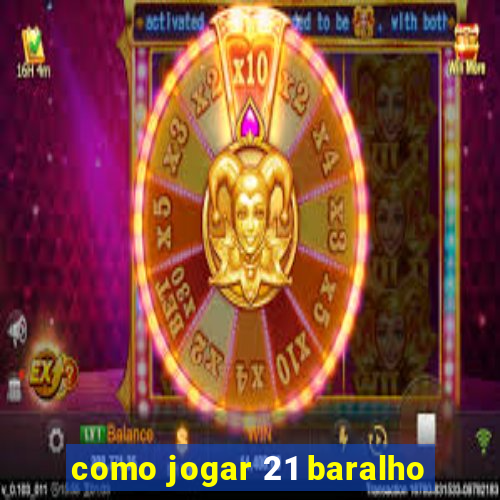 como jogar 21 baralho