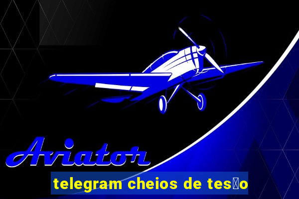 telegram cheios de tes茫o