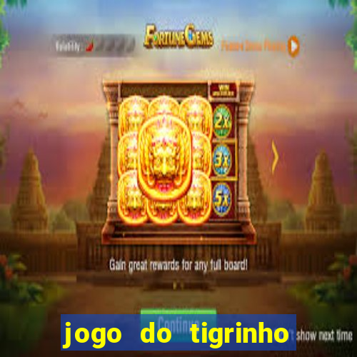 jogo do tigrinho plataforma de r$ 5