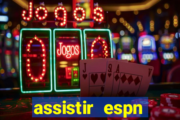 assistir espn brasil ao vivo