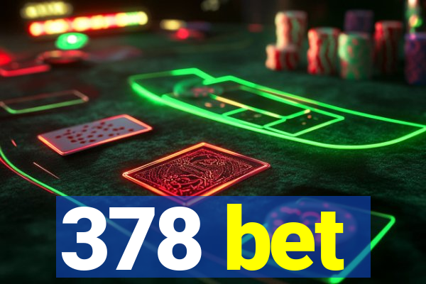 378 bet