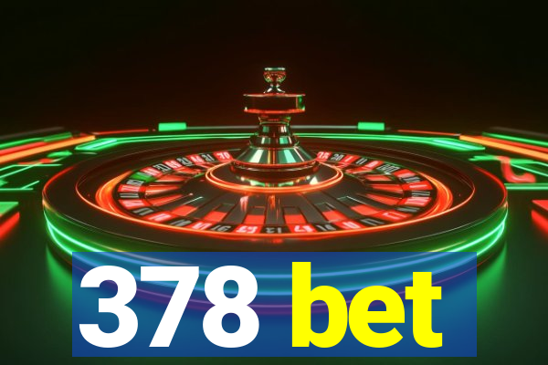 378 bet