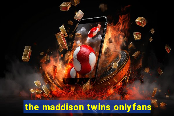 the maddison twins onlyfans