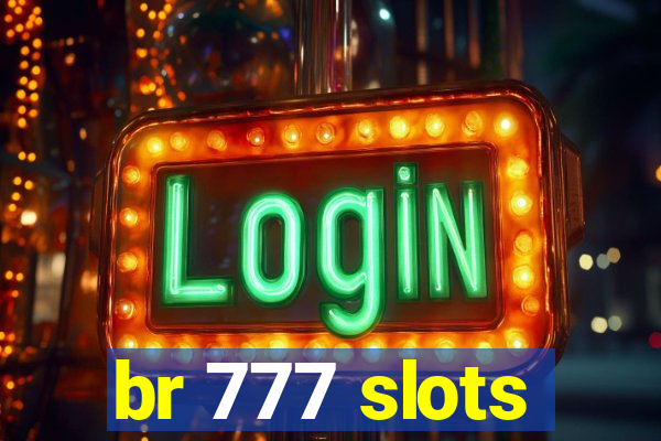 br 777 slots