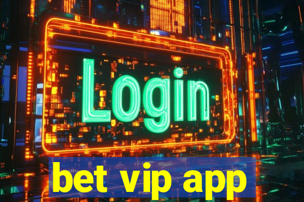 bet vip app