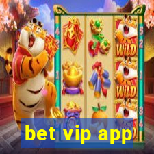 bet vip app