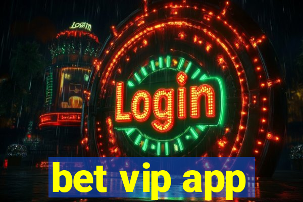 bet vip app