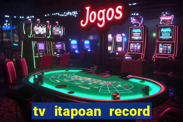 tv itapoan record bahia ao vivo online