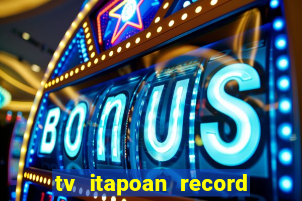 tv itapoan record bahia ao vivo online