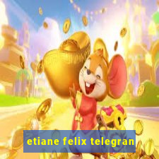 etiane felix telegran