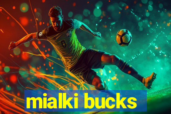 mialki bucks