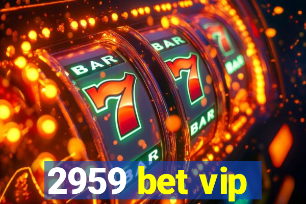 2959 bet vip