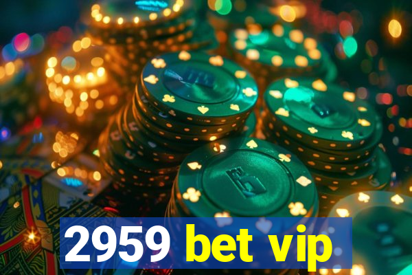 2959 bet vip