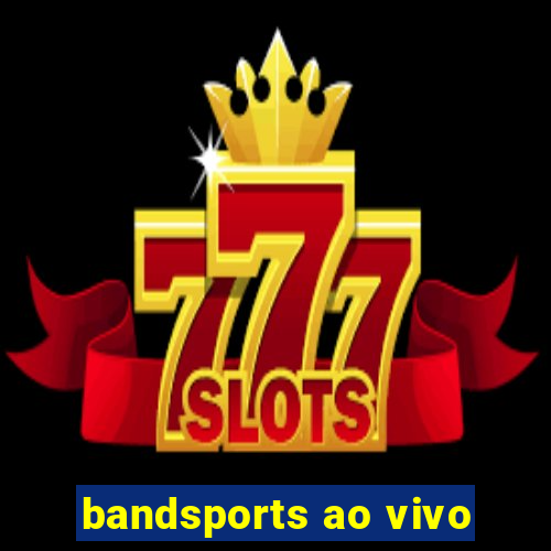 bandsports ao vivo