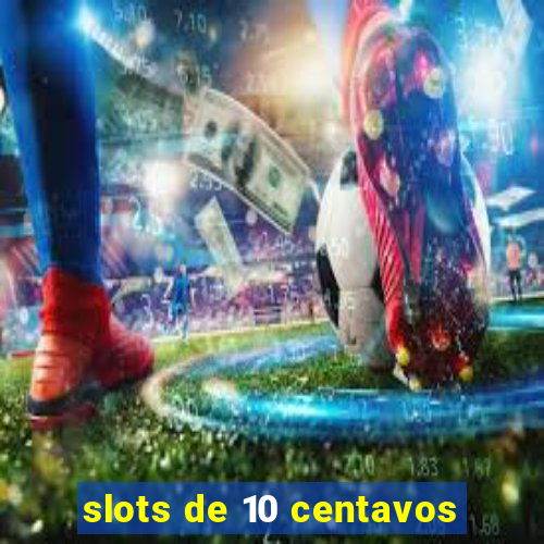 slots de 10 centavos