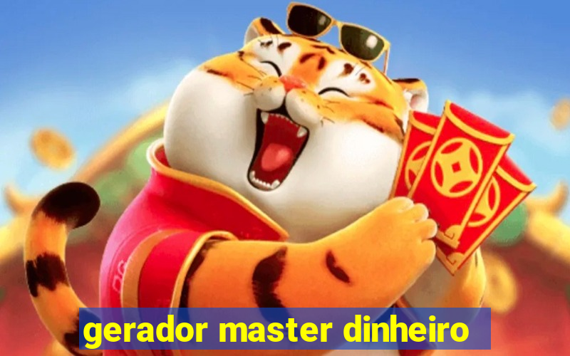 gerador master dinheiro