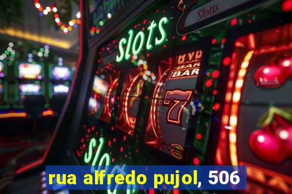 rua alfredo pujol, 506