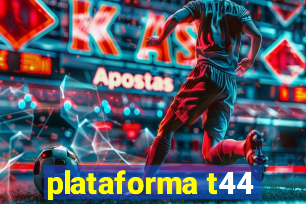 plataforma t44