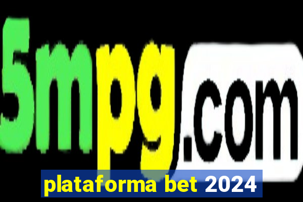 plataforma bet 2024