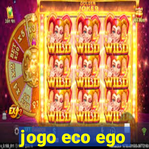 jogo eco ego