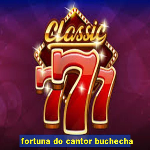 fortuna do cantor buchecha