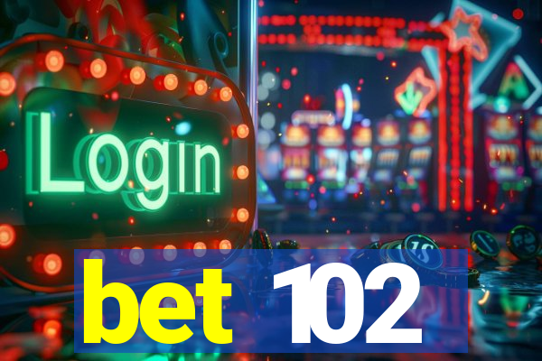 bet 102