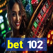 bet 102