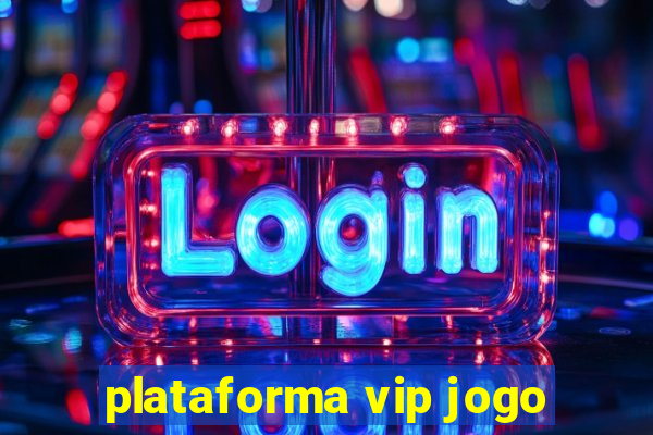 plataforma vip jogo