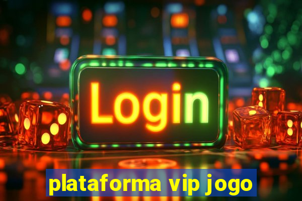 plataforma vip jogo